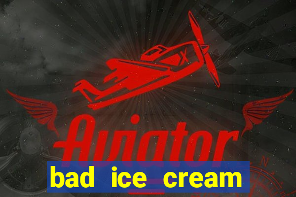 bad ice cream click jogos